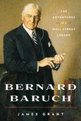 Bernard Baruch - James Grant (ISBN: 9781604190663)