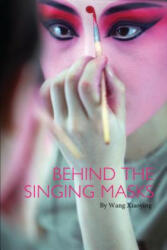 Behind the Singing Masks - Wang Xiaoying, Wang Jiren (ISBN: 9781602202474)