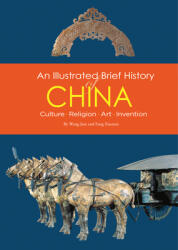 Illustrated Brief History of China - Culture Religion Art Invention (ISBN: 9781602201569)