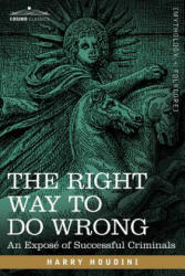 Right Way to Do Wrong - Harry, Houdini (ISBN: 9781602060784)