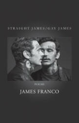 Straight James / Gay James - James Franco (ISBN: 9781601822628)