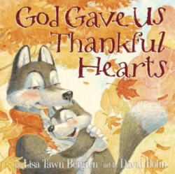 God Gave Us Thankful Hearts - Lisa Tawn Bergren, David Hohn (ISBN: 9781601428745)