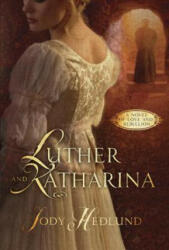 Luther and Katharina - Jody Hedlund (ISBN: 9781601427625)
