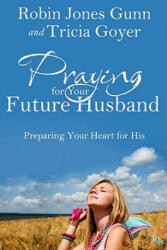 Praying for Your Future Husband - Robin Jones Gunn (ISBN: 9781601423481)