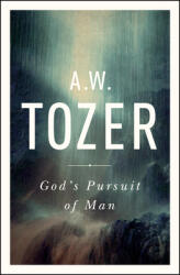 God's Pursuit of Man - A. W. Tozer (ISBN: 9781600667954)