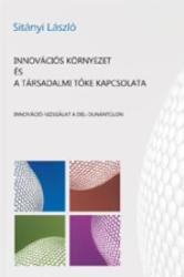 INNOVÁCIÓS KÖRNYEZET ÉS A TÁRSADALMI TŐKE KAPCSOLATA (ISBN: 9786155001239)