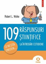 109 raspunsuri la intrebari cotidiene. Ce nu stia Einstein. . . - Robert L. Wolke (ISBN: 9789734620791)