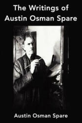 The Writings of Austin Osman Spare: Anathema of Zos The Book of Pleasure and The Focus of Life (ISBN: 9781599867564)