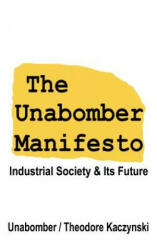 The Unabomber Manifesto: Industrial Society and Its Future - The Unabomber, Theodore Kaczynski (ISBN: 9781599867403)