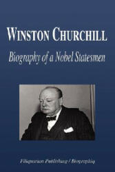 Winston Churchill - Biography of a Nobel Statesmen - Biographiq (ISBN: 9781599861661)