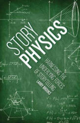 Story Physics - Larry Brooks (ISBN: 9781599636894)