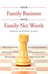 Your Family Business Your Net Worth: Strategies for Succession Planning (ISBN: 9781599325934)