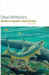 Dave Whitlock's Guide to Aquatic Trout Foods - Dave Whitlock (ISBN: 9781599210667)