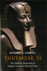 Thutmose III - Richard Gabriel (ISBN: 9781597973731)