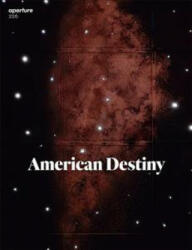 American Destiny: Aperture 226 - EDITED BY MICHAEL FA (ISBN: 9781597114189)