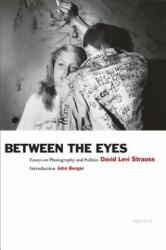 Between the Eyes - David Levi Strauss, John Berger (ISBN: 9781597112147)
