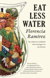 Eat Less Water - Florencia Ramirez (ISBN: 9781597090391)