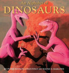Alphabet of Dinosaurs - Peter Dodson, Wayne D. Barlowe, Michael Meaker (ISBN: 9781596875128)