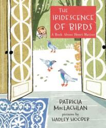 IRIDESCENCE OF BIRDS - Patricia MacLachlan, Hadley Hooper (ISBN: 9781596439481)