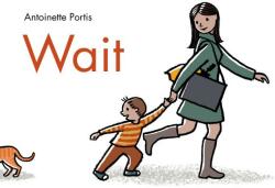 Antoinette Portis - WAIT - Antoinette Portis (ISBN: 9781596439214)