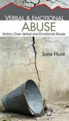 Verbal & Emotional Abuse: Victory Over Verbal and Emotional Abuse - June Hunt (ISBN: 9781596366459)
