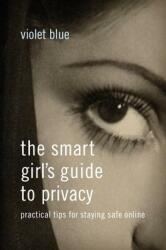 The Smart Girl's Guide to Privacy: Practical Tips for Staying Safe Online (ISBN: 9781593276485)