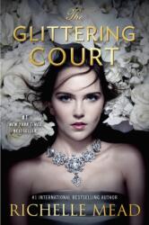 The Glittering Court 01 - Richelle Mead (ISBN: 9781595148421)