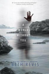 World Without You - Beth Revis (ISBN: 9781595147165)