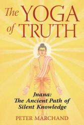 YOGA OF TRUTH - Peter Marchand (ISBN: 9781594771651)