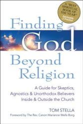 Finding God Beyond Religion: A Guide for Skeptics, Agnostics Unorthodox Believers Inside Outside the Church (ISBN: 9781594734854)