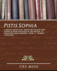 Pistis Sophia - G R S Mead (ISBN: 9781594627668)
