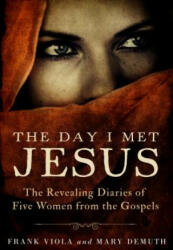 Day I Met Jesus - Frank Viola, Mary Demuth (ISBN: 9781594155246)