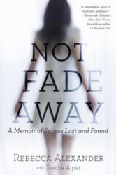 Not Fade Away - Rebecca Alexander (ISBN: 9781592409419)