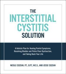 Interstitial Cystitis Solution - Nicole Cozean, Jesse Cozean (ISBN: 9781592337378)