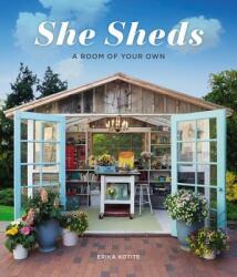 She Sheds - Erika Kotite (ISBN: 9781591866770)