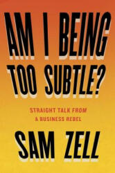 Am I Being Too Subtle? - Sam Zell (ISBN: 9781591848233)