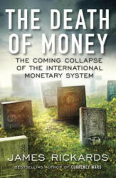 Death of Money - James Rickards (ISBN: 9781591847717)