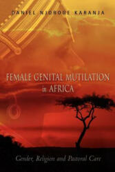 Female Genital Mutilation in Africa - Daniel Njoroge Karanja (ISBN: 9781591605614)
