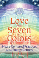 Love Has Seven Colors: Heart-Centered Practices for the Energy Centers (ISBN: 9781591432753)