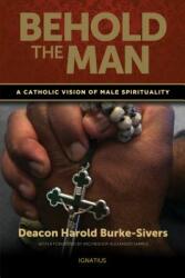 Behold the Man: A Catholic Vision of Male Spirituality (ISBN: 9781586178871)