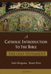 A Catholic Introduction to the Bible: The Old Testament - Brant Pitre, John Bergsma (ISBN: 9781586177225)