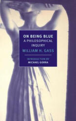 On Being Blue - William H Gass (ISBN: 9781590177181)