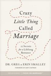 Crazy Little Thing Called Marriage - Greg Smalley, Erin Smalley, Gary Chapman (ISBN: 9781589978836)