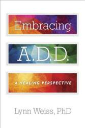 Embracing A. D. D. - Weiss, Lynn, Ph. D (ISBN: 9781589798373)
