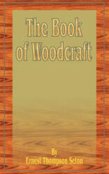 Book of Woodcraft - Ernest Thompson Seton (ISBN: 9781589631816)