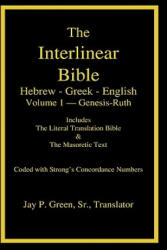 Interlinear Hebrew-Greek-English Bible with Strong's Numbers, Volume 1 of 3 Volumes - Sr. , Jay Patri Green (ISBN: 9781589606036)