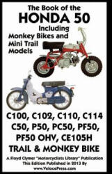 Book of the Honda 50 Including Monkey Bikes and Mini Trail Models - Floyd Clymer (ISBN: 9781588502148)