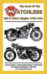 BOOK OF THE MATCHLESS 350 & 500cc SINGLES 1945-1956 - W C Haycraft (ISBN: 9781588502087)