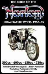 BOOK OF THE NORTON DOMINATOR TWINS 1955-1965 500cc, 600cc, 650cc & ATLAS 750cc - W. C. Haycraft (ISBN: 9781588502032)