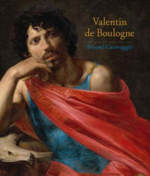 Valentin de Boulogne - Annick Lemoine, Keith Christiansen, Sebastian Allard, Patrizia Cavazzini, Jean-Pierre Cuzin (ISBN: 9781588396020)